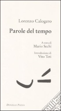 Parole del tempo libro di Calogero Lorenzo; Sechi M. (cur.)