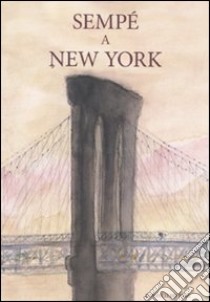 Sempé a New York. Ediz. illustrata libro