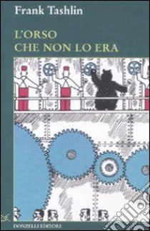 L'orso che non lo era. Ediz. illustrata libro di Tashlin Frank