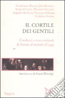 Il cortile dei gentili. Credenti e non credenti di fronte al mondo di oggi libro di Mazas L. (cur.)