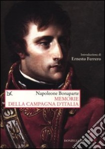 Memorie della campagna d'Italia libro di Bonaparte Napoleone