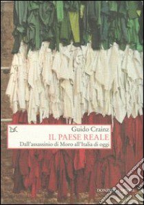 Il paese reale. Dall'assassinio di Moro all'Italia di oggi libro di Crainz Guido