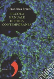 Piccolo manuale di etica contemporanea libro di Brezzi Francesca