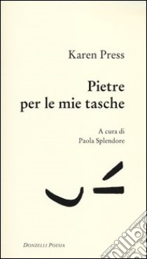 Pietre per le mie tasche. Testo inglese a fronte libro di Press Karen; Splendore P. (cur.)