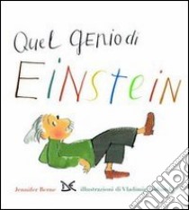 Quel genio di Einstein libro di Berne Jennifer; Radunsky Vladimir