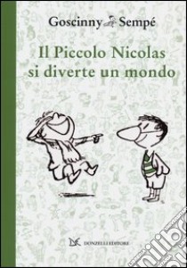 Il piccolo Nicolas si diverte un mondo libro di Goscinny René; Sempé Jean-Jacques