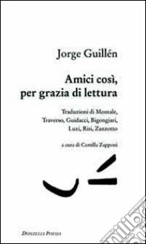 Amici così, per grazia di lettura libro di Guillén Jorge