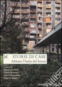 Storie di case. Abitare l'Italia del boom libro