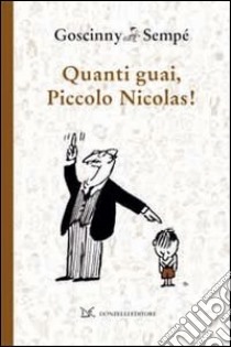 Quanti guai, piccolo Nicolas! libro di Goscinny René; Sempé Jean-Jacques