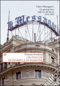 Cronache di piombo e di passione libro di Emiliani Vittorio