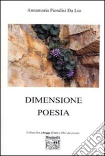 Dimensione poesia libro di Pieralisi Da Lio Annamaria