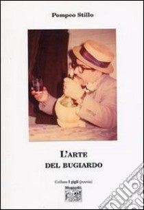 L'arte del bugiardo libro di Stillo Pompeo