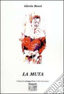 La muta libro di Bossi Gloria