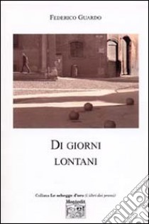 Di giorni lontani libro di Guardo Federico