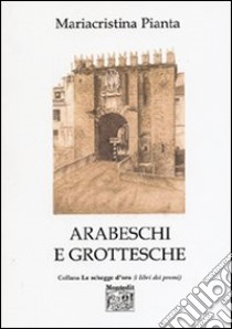 Arabeschi e grottesche libro di Pianta M. Cristina