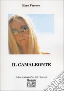 Il camaleonte libro di Ferraro Mara