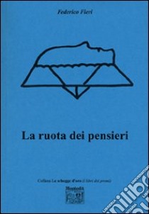 La ruota dei pensieri libro di Fieri Federico