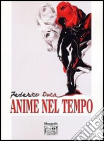 Anime nel tempo libro di Duca Federico