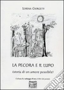 La pecora e il lupo (storia di un amore possibile) libro di Giorgetti Lorena