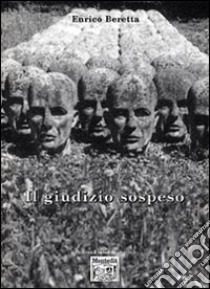 Il giudizio sospeso libro di Beretta Enrico