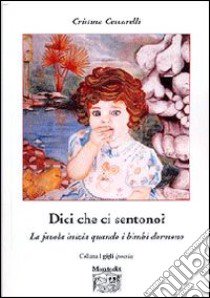 Dici che ci sentono? La favola inizia quando i bimbi dormono libro di Ceccarelli Cristina