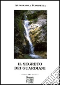 Il segreto dei guardiani libro di Scoppetta Alessandra