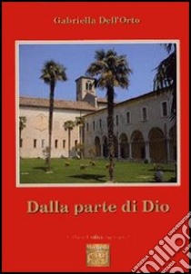 Dalla parte di Dio libro di Dell'Orto Gabriella