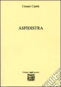 Aspidistra libro di Cantù Cesare