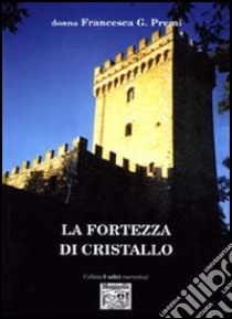 La fortezza di cristallo libro di Premi Francesca G.