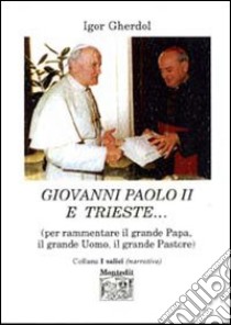 Giovanni Paolo II e Trieste libro di Gherdol Igor