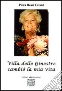 Villa delle ginestre cambiò la mia vita libro di Rossi Celant Piera