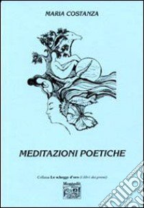 Meditazioni poetiche libro di Costanza Maria