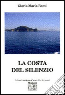 La costa del silenzio libro di Rossi Gloria M.