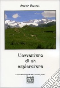 L'avventura di un esploratore libro di Gilardi Andrea