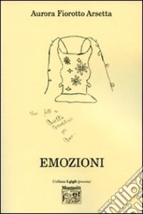 Emozioni libro di Fiorotto Arsetta Aurora