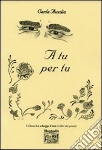 A tu per tu libro di Auxilia Carla