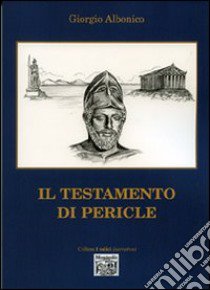 Il testamento di Pericle libro di Albonico Giorgio