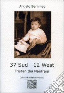 37 Sud 12 West. Tristan dei naufragi libro di Benimeo Angelo