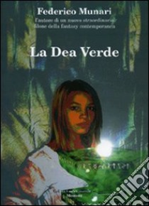 La dea verde libro di Munari Federico