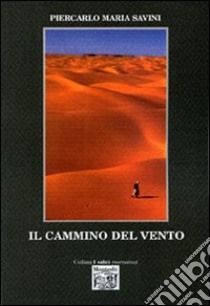 Il cammino del vento libro di Savini Piercarlo M.