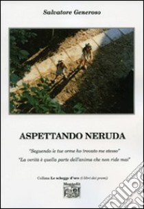 Aspettando Neruda libro di Generoso Salvatore