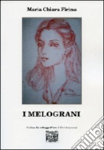 I melograni libro di Firinu Maria Chiara