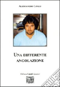 Una differente angolazione libro di Lugli Alessandro