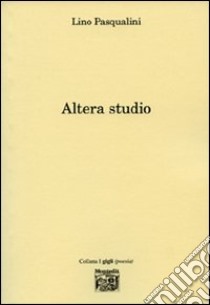 Altera studio libro di Pasqualini Lino