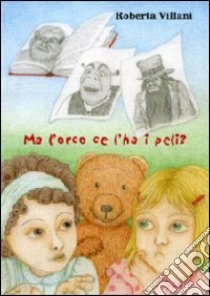 Ma l'orco ce l'ha i peli? libro di Villani Roberta