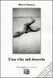 Una vita nel deserto libro di Vierucci Mario