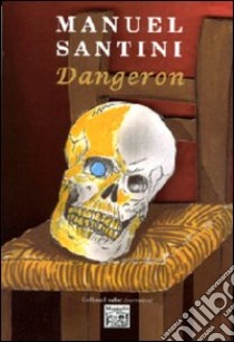 Dangeron libro di Santini Manuel