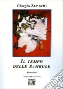 Il tempo delle bambole libro di Zampetti Giorgio