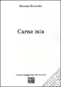 Carne mia libro di Berlicchi Patrizia