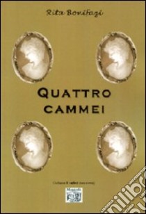 Quattro cammei libro di Bonifazi Rita